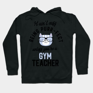 Gym Teacher Cat Gifts for Cat Lovers - It ain't easy being Purr Fect Hoodie